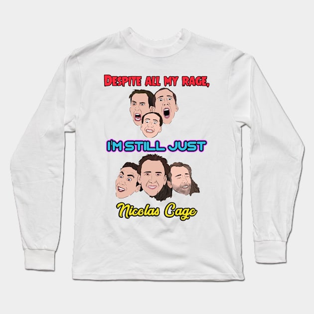 Despite All My Rage I Am Still Just Nicolas Cage Long Sleeve T-Shirt by Barnyardy